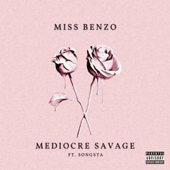 Miss Benzo - Mediocre Savage (feat. Songsta)