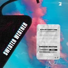 The Neighbourhood - Sweater Weather (N.E.O.N ,Dirty Vibe Remix)