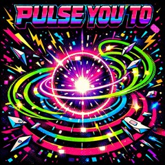 Pulse you to