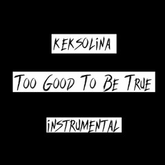 Too Good To Be True (instrumental)