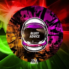 BLUEY - ADVICE EP Out Now On Solanauts