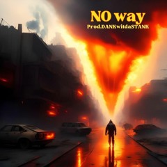 No Way (Prod.DANKwitdaSTANK)