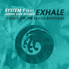 System F Ft Armin Van Buuren - Exhale (Yaneg On The Beach Bootleg)