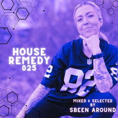 Sbeen Around | House Remedy 025
