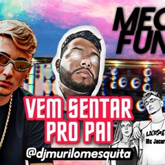 MEGA FUNK - VEM SENTAR PRO PAI - DJ MURILO MESQUITA