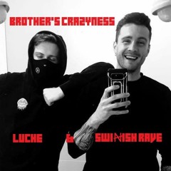 Luche & SWIꞤISH RAVE - Brother's Crazyness [FREE DL]