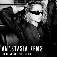 Quintessence Podcast 60 / Anastasia Zems