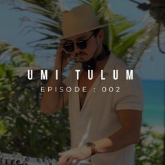 Tulum Live Set : Episode 002