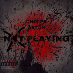 Choppa Aston - Not Playing