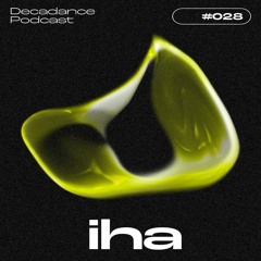 Decadance #028 | IHA