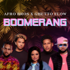 Afro Bros x Ghetto Flow - Boomerang
