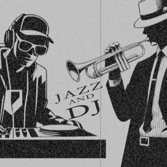 Jazz and DJ