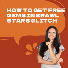 How to Get Free Gems in Brawl Stars Glitch That Actually Works