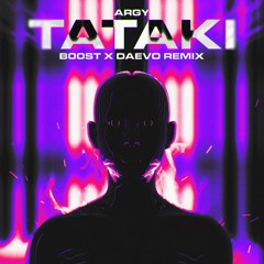 Argy - Tataki (B00ST x Daevo Remix)