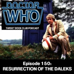 EP 150: RESURRECTION OF THE DALEKS