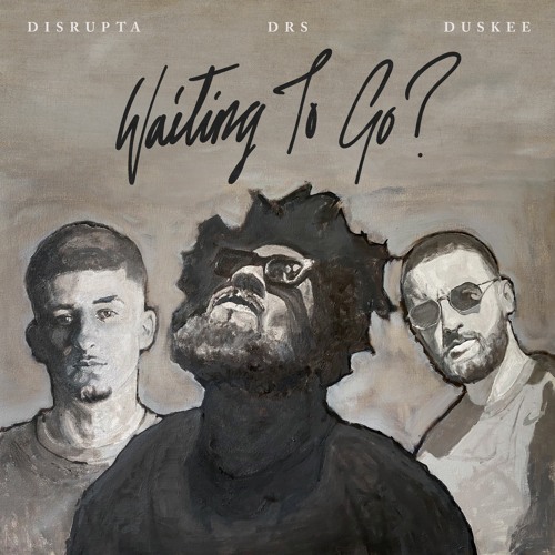 DRS, Duskee & Disrupta - Waiting To Go