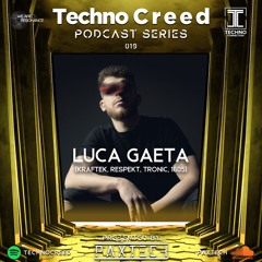 TCP019 - Techno Creed Podcast - Luca Gaeta Guest Mix