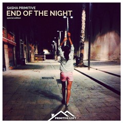 Sasha PRimitive - End Of The Night (Mantis Mix)