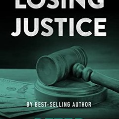 ✔️ [PDF] Download Losing Justice: A Legal Thriller (Tex Hunter Legal Thriller Series Book 8) by