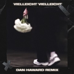 Vielleicht Vielleicht (Dan Haward Remix)