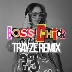BO$$ CHICK - Trayze Remix