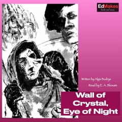 Wall Of Crystal, Eye Of Night [Scientists do Science in Spaace, EdReads Short Sci-fi, vol.VII] [5/6]
