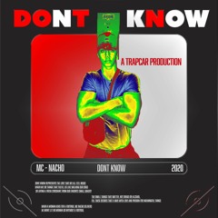 Don´t Know - Mc Nacho (Remastered 2020)