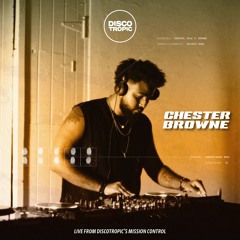 Chester Browne | Live from DISCOTROPIC's Mission Control