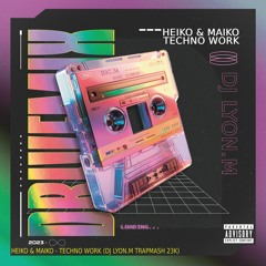 Heiko & Maiko - Techno Work (Dj Lyon.M TrapMash 23k)