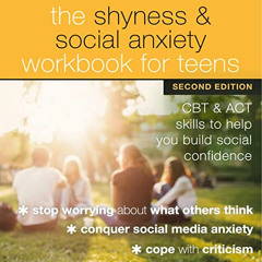 ACCESS PDF √ The Shyness and Social Anxiety Workbook for Teens - Second Edition: CBT