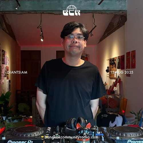 Giantsiam - 15th August 2025 | Bangkok Community Radio
