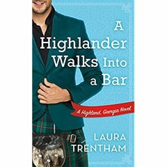 PDF ✔️ eBook A Highlander Walks into a Bar A Highland  Georgia Novel