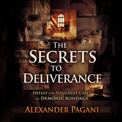 READ KINDLE ✅ The Secrets to Deliverance: Defeat the Toughest Cases of Demonic Bondag