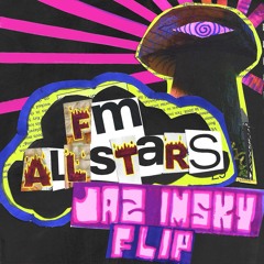 FM ALLSTARS (SHOT CALLER) - JAZ IMSKY FLIP [FREE DL]