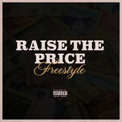 Raise The Price (Freestyle)