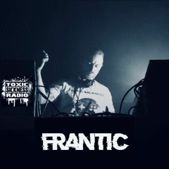 FRANTIC / TOXIC SICKNESS RESIDENCY SHOW / AUGUST / 2023