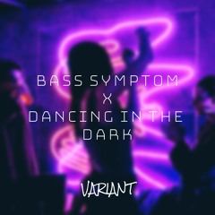 Bass Symptom x Dancing In The Dark - Mr.Frenkie x Dj Fresh, Buunshin