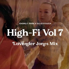 HIGH-FI VOL. 7 w/ ICY TOUCH (LAVENDER JONES MIX)