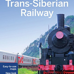 [Access] PDF 📪 Lonely Planet Trans-Siberian Railway (Travel Guide) by  Lonely Planet