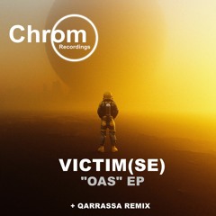 [CHROM091] Victim (SE) - Oas (Qarrassa Remix) SNIPPET