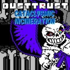 (Dusttrust - Hard Mode) Phase 1 - Cataclysmic Incineration