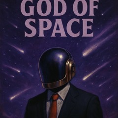 GOD OF SPACE 2 ft kinda bleak