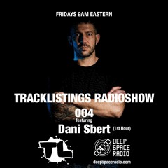 Tracklistings Radio Show #004 (2022.04.22) : Dani Sbert (1st Hour) @ Deep Space Radio