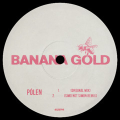 Banana Gold - Pólen (simo not simon Remix)