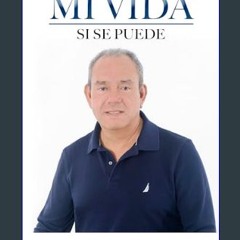 Read ebook [PDF] 🌟 Mi Vida: Si Se Puede (Spanish Edition)     Kindle Edition Pdf Ebook