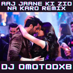 Aaj Jaane Ki Zid Na Karo (Progressive House Remake Extended Remix)[DJ OMOTODXB]