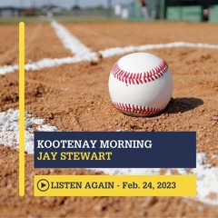 February 24th, 2023 - Kootenay Morning with Jay Stewart