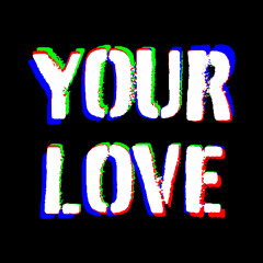 YOUR LOVE