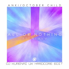 Anki & October Child feat. NEAVV - All Or Nothing (DJ Kurenai UK Hardcore Edit)