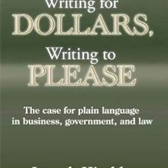[Read] Writing for Dollars, Writing to Please: The Case for Plain Language in Business, Governm
